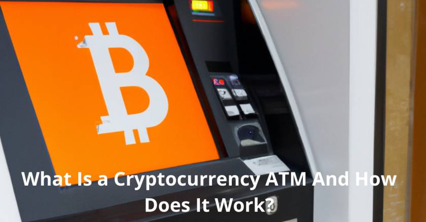 What Is a Cryptocurrency ATM And How Does It Work?