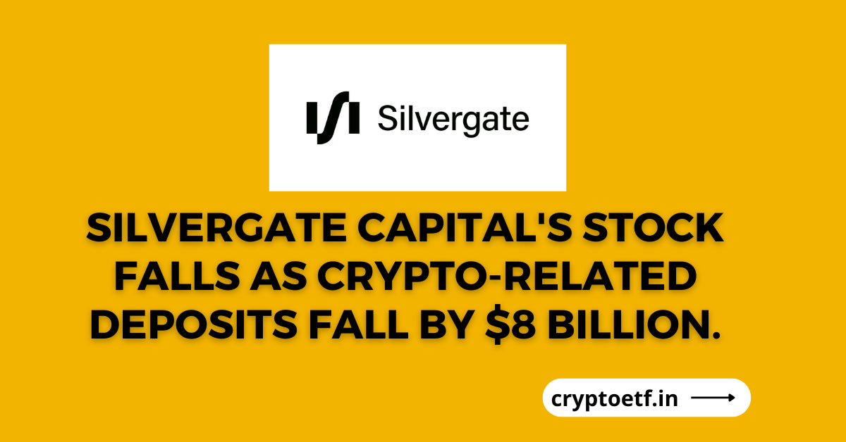 Silvergate Capital's stock falls as crypto-related deposits fall by $8 billion.