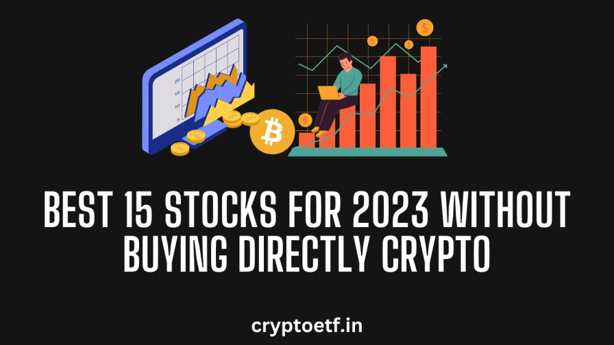 Best Cryptocurrency 15 Stocks for 2023 Without Buying Directly Crypto