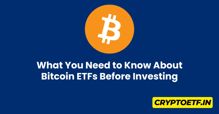 What You Need to Know About Bitcoin ETFs Before Investing