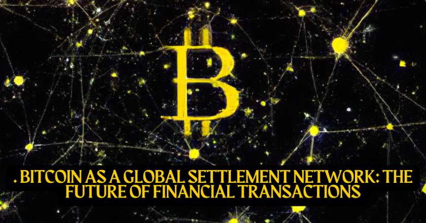 Bitcoin As A Global Settlement Network