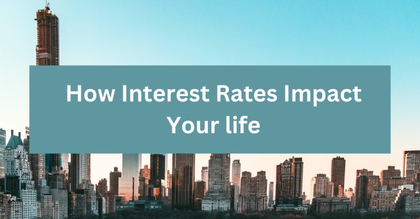 How Interest Rates Impact Your life