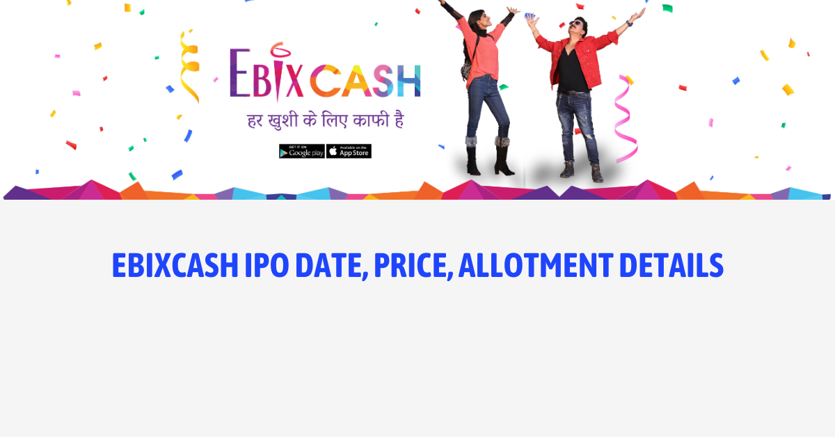 EbixCash IPO Date, Price, Allotment Details
