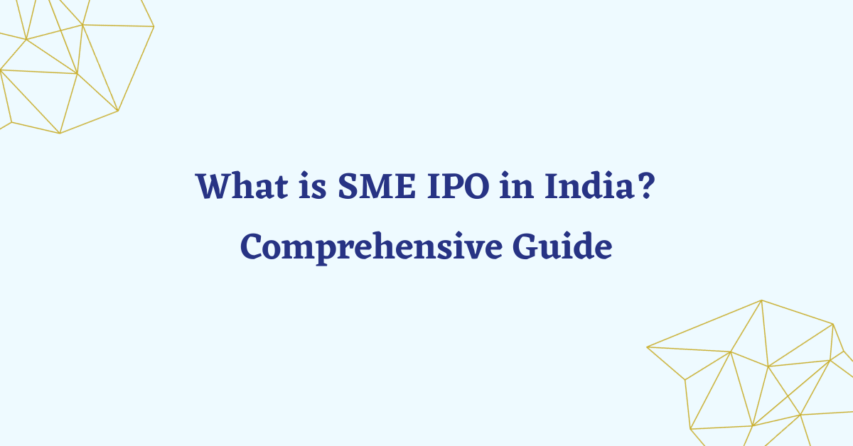 What is SME IPO in India? Comprehensive Guide