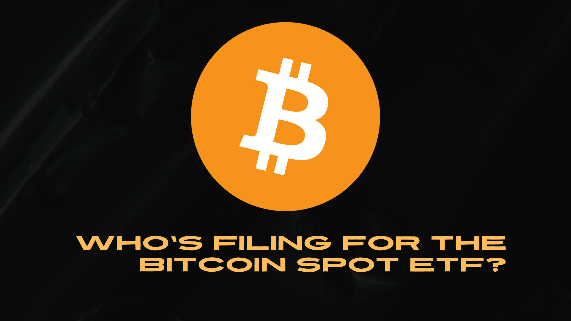 Who's filing for the Bitcoin spot ETF?
